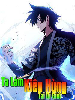Bìa truyện Ta Làm Kiêu Hùng Tại Dị Giới