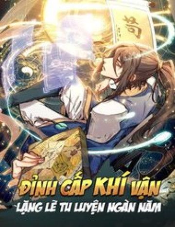 Bìa truyện Đỉnh Cấp Khí Vận, Lặng Lẽ Tu Luyện Ngàn Năm